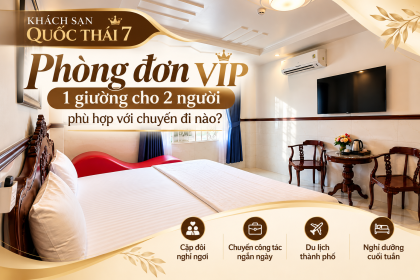 Phòng đơn VIP 1 giường cho 2 người phù hợp với chuyến đi nào?